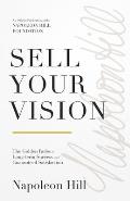 Sell Your Vision: The Golden Rules to Long-Term Success and Guaranteed Satisfaction