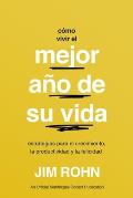 C?mo Vivir El Mejor A?o de Su Vida (How to Have Your Best Year Ever): Estrategias Para El Crecimiento, La Productividad Y La Felicidad