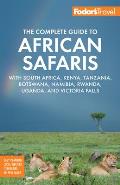 Fodors The Complete Guide to African Safaris with South Africa Kenya Tanzania Botswana Namibia Rwanda Uganda & Victoria Falls