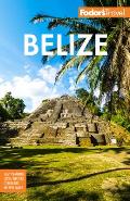 Fodors Belize with a Side Trip to Guatemala