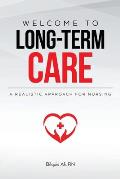 Welcome to Long-term Care: A Realistic Approach For Nursing