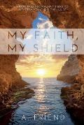 My Faith, My Shield: Break Free from What Seeks to Destroy You from the Inside
