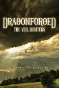 Dragonforged: The Veil Shatters