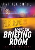 Beyond The Briefing Room: Life on The Beat