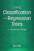 Using Classification and Regression Trees: A Practical Primer