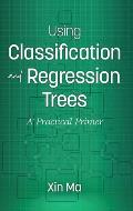 Using Classification and Regression Trees: A Practical Primer (hc)