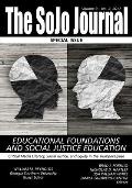 The SoJo Journal Volume 3 Number 2, 2017 Educational Foundations and Social Justice Education