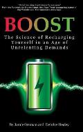 Boost: The Science of Recharging Yourself in an Age of Unrelenting Demands (hc)