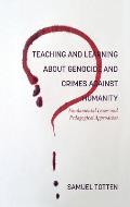 Teaching and Learning About Genocide and Crimes Against Humanity: Fundamental Issues and Pedagogical Approaches