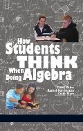 How Students Think When Doing Algebra (HC)