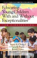 Educating Young Children With and Without Exceptionalities: New Perspectives