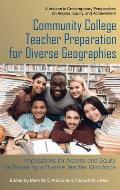Community College Teacher Preparation for Diverse Geographies: Implications for Access and Equity for Preparing a Diverse Teacher Workforce (hc)
