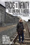 Tracks to Infinity, The Long Road to Justice: The Peter McLaren Reader, Volume II