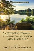 Contemplative Pedagogies for Transformative Teaching, Learning, and Being