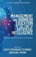 Management and Business Education in the Time of Artificial Intelligence The Need to Rethink, Retrain, and Redesign (hc)