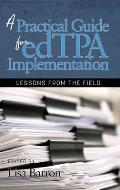 A Practical Guide for edTPA Implementation: Lessons From the Field (hc)