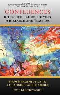 CONFLUENCES Intercultural Journeying in Research and Teaching: From Hermeneutics to a Changing World Order (hc)