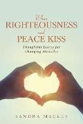 When Righteousness and Peace Kiss: Thoughtful Essays for Changing Attitudes