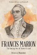 Francis Marion: The Swamp Fox of Snow's Island