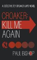 Croaker: Kill Me Again