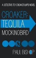 Croaker: Tequila Mockingbird