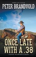 Once Late With a .38 (A Sheriff Ben Stillman Western)
