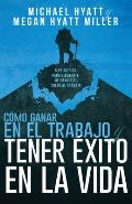 C?mo Ganar En El Trabajo Y Tener ?xito En La Vida: 5 Principios Para Liberarte de Rendirle Culto Al Trabajo (Spanish Language Edition, Win at Work and