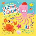 First Fun Sticker Painting: Ocean Creatures: 12 Colorful Scenes to Create