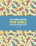 Coloring Books For Girls: Detailed Designs Vol 1: Advanced Coloring Pages For Older Girls & Teenagers; Zendoodle Flowers, Birds, Butterflies, He