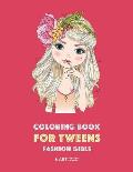 Coloring Book for Tweens: Fashion Girls: Fashion Coloring Book, Fashion Style, Clothing, Cool, Cute Designs, Coloring Book For Girls of all Ages