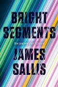 Bright Segments: The Complete Short Fiction