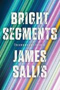 Bright Segments: The Complete Short Fiction