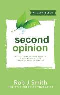 Second Opinion: A Step by Step Holistic Guide to Look and Feel Better Without Drugs or Surgery