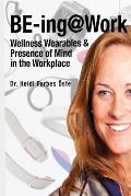 Be-Ing@work: Wearables and Presence of Mind in the Workplace