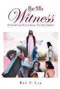 Be My Witness: A Christian Historical Fiction Novel