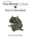 Two Worlds Undone, Book 1: A Hero Mouse