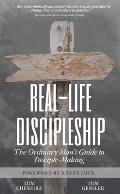 Real-Life Discipleship: The Ordinary Man's Guide to Disciple-Making
