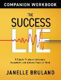 The Success Lie Workbook: 5 Simple Truths to Overcome Overwhelm and Achieve Peace of Mind