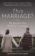 This Marriage?: The Question That Changed Everything