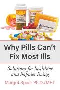 Why Pills Can't Fix Most Ills: Solutions for healthier and happier living
