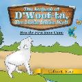 The Legend of d'Woof-Ta, the Little White Wolf: How the First Snow Came