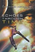 Echoes Through Time: A Harvester Adventure Series