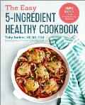 Easy 5 Ingredient Healthy Cookbook Simple Recipes to Make Healthy Eating Delicious