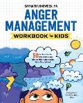 Anger Management Workbook for Kids 50 Fun Activities to Help Children Stay Calm & Make Better Choices When They Feel Mad