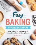 Easy Baking from Scratch: Quick Tutorials Time-Saving Tips Extraordinary Sweet and Savory Classics