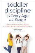 Toddler Discipline for Every Age & Stage Effective Strategies to Tame Tantrums Overcome Challenges & Help Your Child Grow
