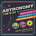 Astronomy for Kids How to Explore Outer Space with Binoculars a Telescope or Just Your Eyes