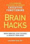Brain Hacks Life Changing Strategies to Improve Executive Functioning
