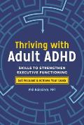 Thriving with Adult Adhd Skills to Strengthen Executive Functioning