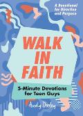 Walk in Faith 5 Minute Devotions for Teen Guys